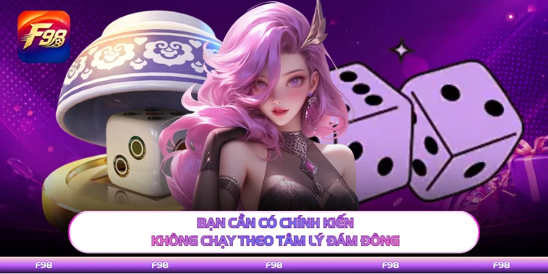Bạn cần có chính kiến, không chạy theo tâm lý đám đông